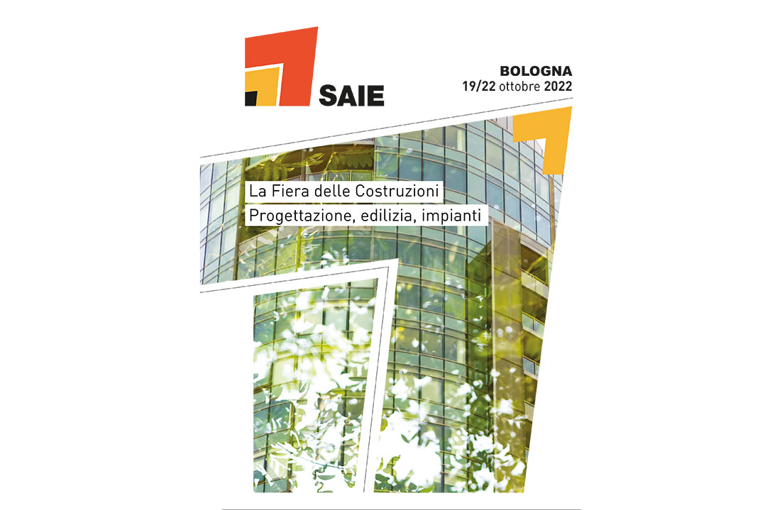 SAIE, la Fiera delle Costruzioni, ritorna a BolognaFiere dal 19 al 22 ottobre 2022